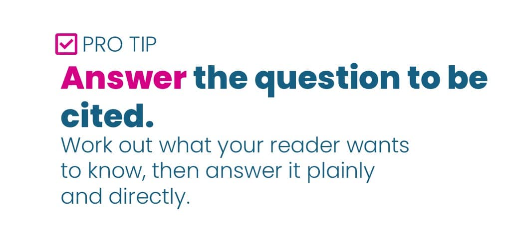 Pro tip graphic: "Answer the question to be cited. Work out what your reader wants to know, then answer it plainly and directly."